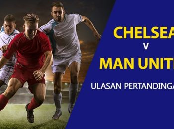 Chelsea vs Manchester United: Preview Pertandingan EPL